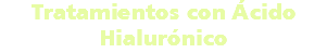 Tratamientos con Ácido Hialurónico